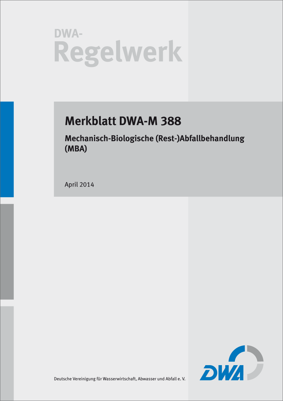 DWA-M 388 - Mechanisch-Biologische (Rest-) Abfallbehandlung (MBA) - April 2014 DWA-M 388 - Mechanisch-Biologische (Rest-) Abfallbehandlung (MBA) - April 2014