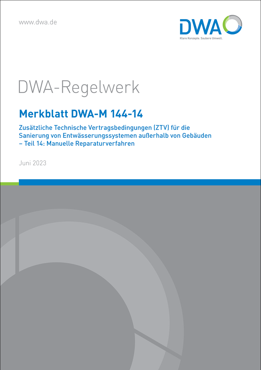 DWA-M 144-14 - Zusätzliche Technische Vertragsbedingungen (ZTV) für die Sanierung von Entwässerungssystemen außerhalb von Gebäuden – Teil 14: Manuelle Reparaturverfahren - Juni 2023