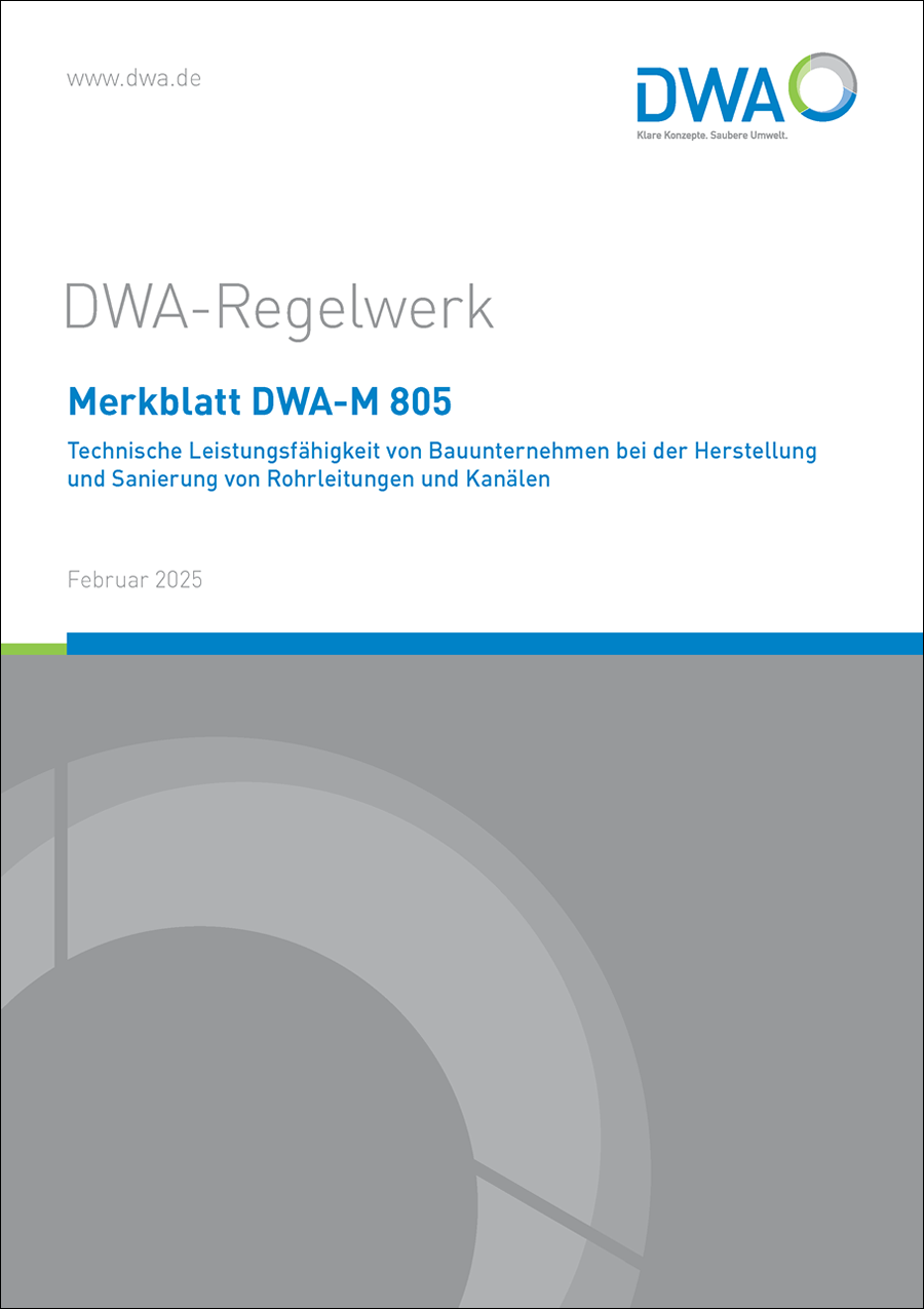 DWA-M 805 - Technische Leistungsfähigkeit von Bauunternehmen bei der Herstellung und Sanierung von Rohrleitungen und Kanälen - Februar 2025