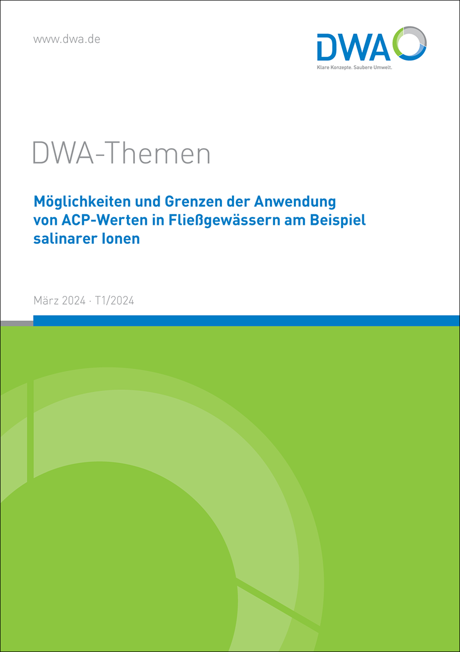 DWA-Themen - Möglichkeiten und Grenzen der Anwendung von ACP-Werten in Fließgewässern am Beispiel salinarer Ionen - März 2024