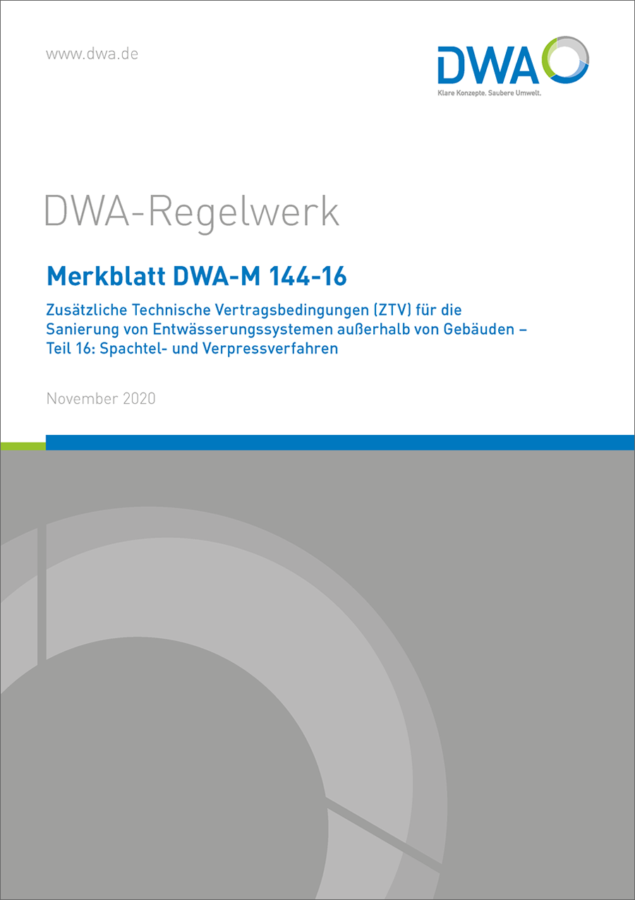 DWA-M 144-16 - Zusätzliche Technische Vertragsbedingungen (ZTV) für die Sanierung von Entwässerungssystemen außerhalb von Gebäuden - Teil 16 : Spachtel- und Verpressverfahren - November 2020 DWA-M 144-16 - Zusätzliche Technische Vertragsbedingungen (ZTV) für die Sanierung von Entwässerungssystemen außerhalb von Gebäuden - Teil 16 : Spachtel- und Verpressverfahren - November 2020