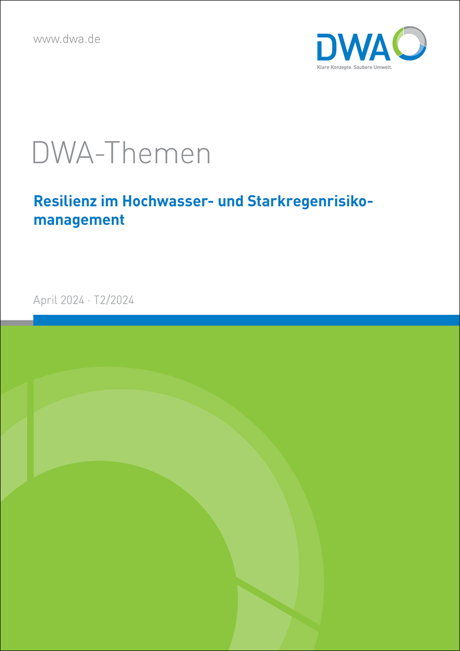 DWA-Themen - Resilienz im Hochwasser- und Starkregenrisikomanagement  - (04/2024)