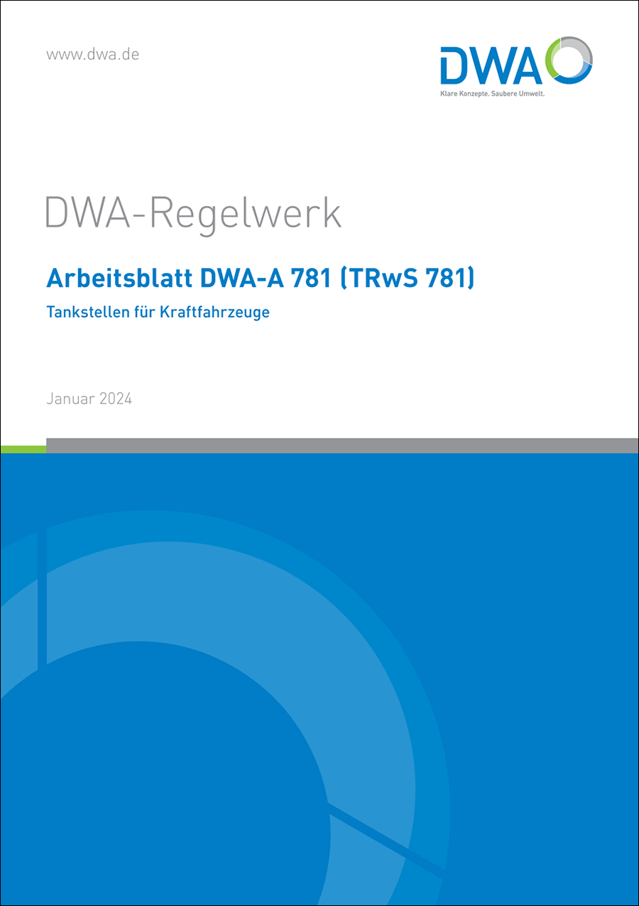 DWA-A 781 (TRwS 781) - Technische Regel wassergefährdender Stoffe - Tankstellen für Kraftfahrzeuge