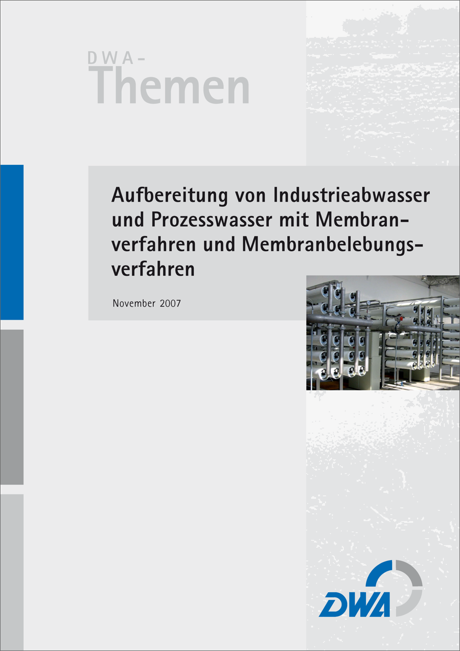 DWA-Themen  -  Aufbereitung von Industrieabwasser und Prozesswasser mit Membranverfahren und Membranbelebungsverfahren mit CD - November 2007