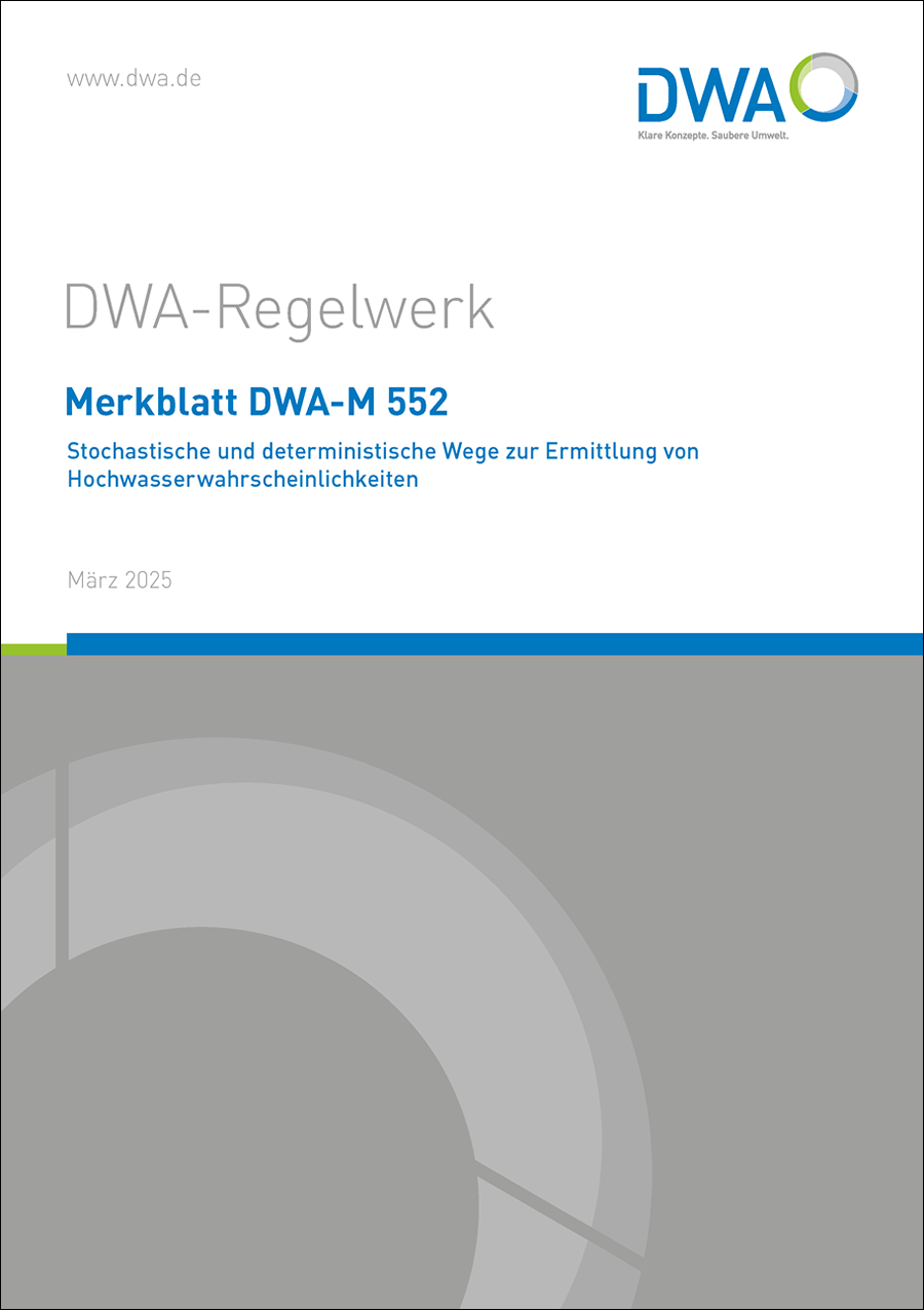 DWA-M 552 - Stochastische und deterministische Wege zur Ermittlung von Hochwasserwahrscheinlichkeiten - März 2025