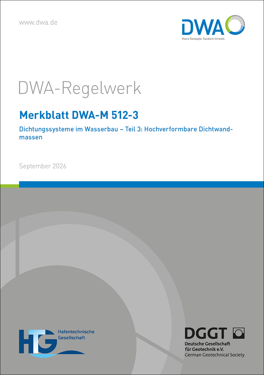 DWA-M 512-3 - Dichtungssysteme im Wasserbau - Teil 3: Hochverformbare Dichtwandmassen  - September 2026
