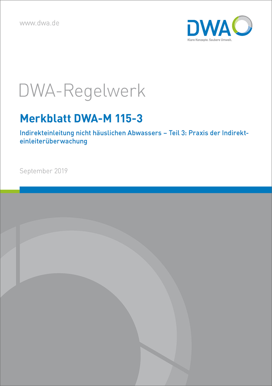 DWA-M 115-3 - Indirekteinleitung nicht häuslichen Abwassers - Teil 3: Praxis der Indirekteinleiterüberwachung - September 2019 DWA-M 115-3 - Indirekteinleitung nicht häuslichen Abwassers - Teil 3: Praxis der Indirekteinleiterüberwachung - September 2019