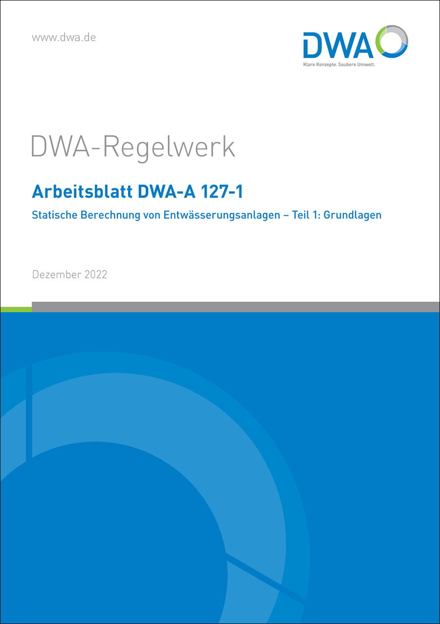 DWA-A 127-1 - Statische Berechnung von Entwässerungsanlagen - Teil 1: Grundlagen - Dezember 2022