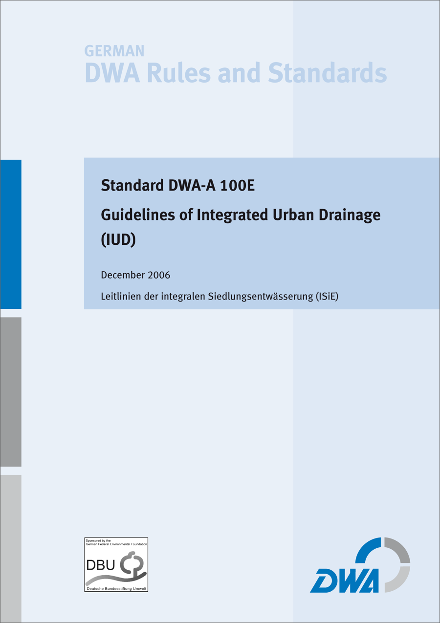 DWA-A 100E - Guidelines of Integrated Urban Drainage (IUD) - December 2006