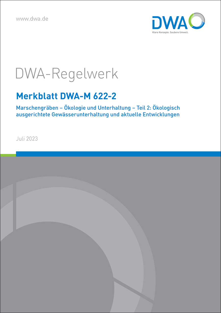 DWA-M 622-2 - Marschengräben - Ökologie und Unterhaltung - Teil 2: Ökologisch ausgerichtete Gewässerunterhaltung und aktuelle Entwicklungen - August 2023 DWA-M 622-2 - Marschengräben - Ökologie und Unterhaltung - Teil 2: Ökologisch ausgerichtete Gewässerunterhaltung und aktuelle Entwicklungen - August 2023