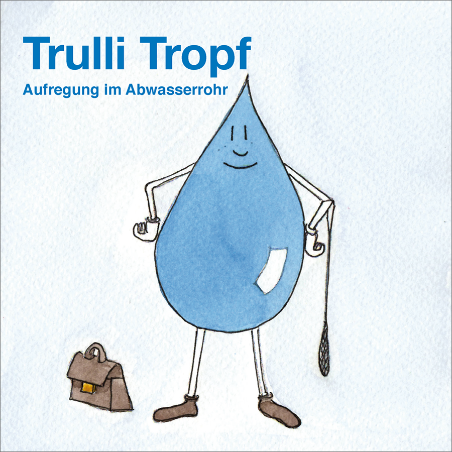 Trulli Tropf - Aufregung im Abwasserrohr - 5. Auflage 2024 Trulli Tropf - Aufregung im Abwasserrohr - 5. Auflage 2024