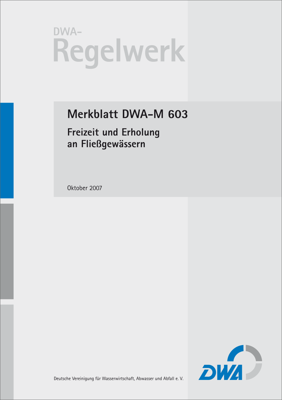 DWA-M 603 - Freizeit und Erholung an Fließgewässern - Oktober 2007 DWA-M 603 - Freizeit und Erholung an Fließgewässern - Oktober 2007