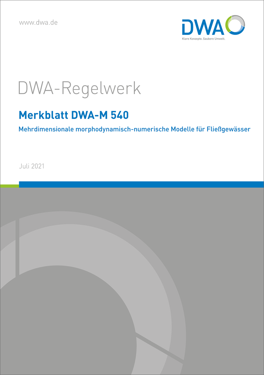 DWA-M 540 - Mehrdimensionale morphodynamisch-numerische Modelle für Fließgewässer - Juli 2021 DWA-M 540 - Mehrdimensionale morphodynamisch-numerische Modelle für Fließgewässer - Juli 2021
