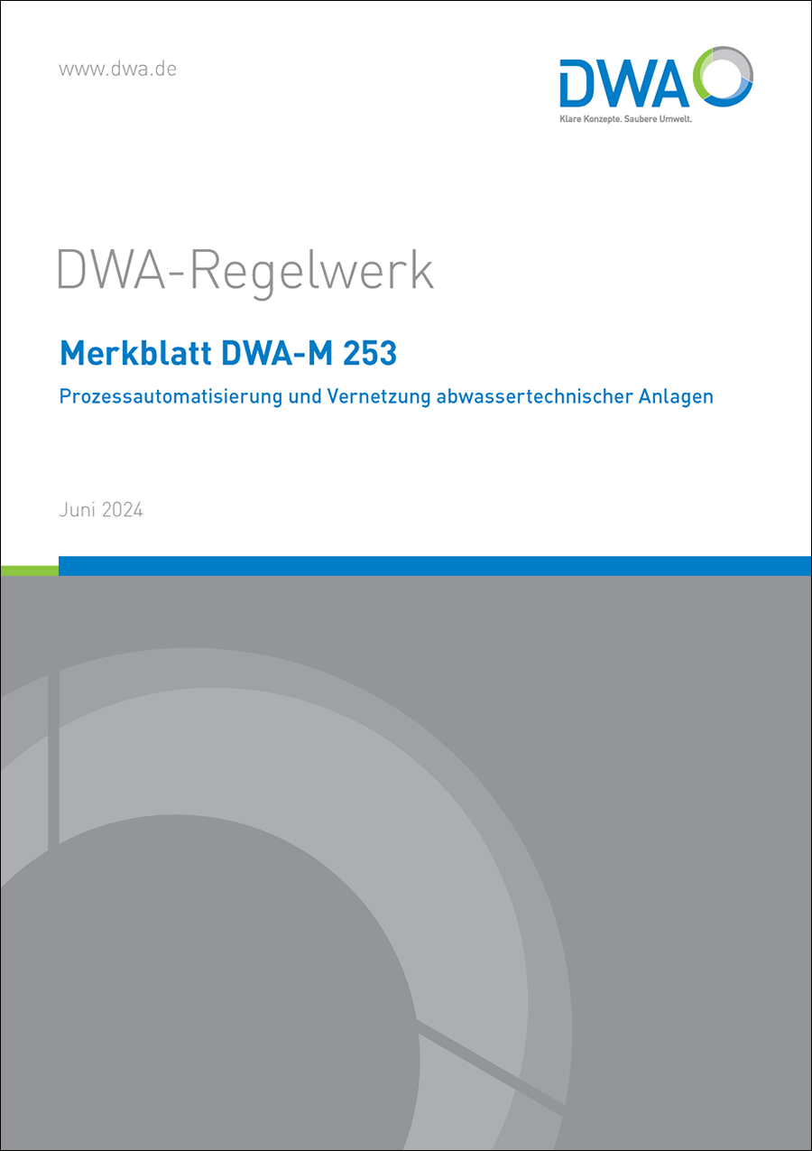 DWA-M 253 - Prozessautomatisierung und Vernetzung abwassertechnischer Anlagen - Juni 2024 DWA-M 253 - Prozessautomatisierung und Vernetzung abwassertechnischer Anlagen - Juni 2024