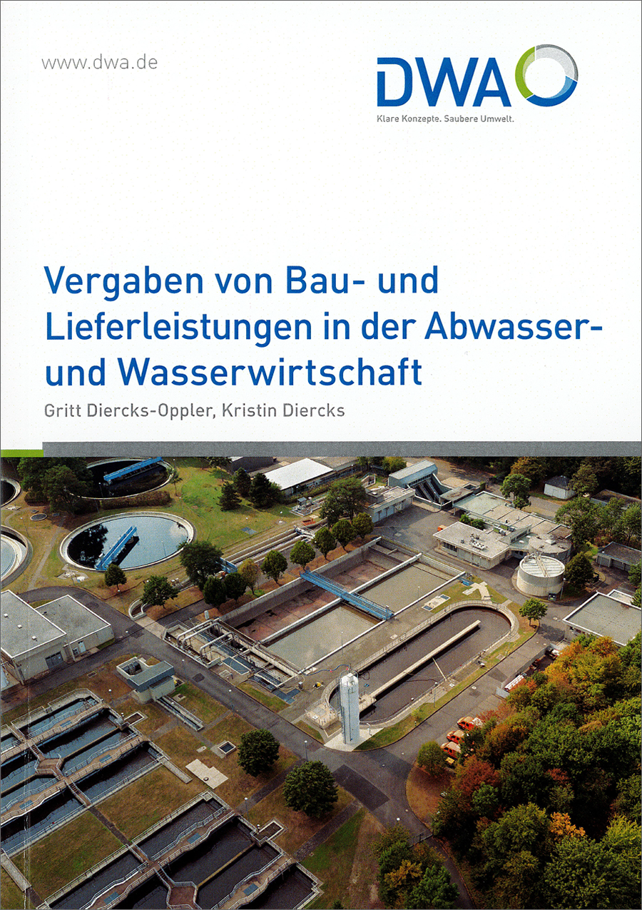 Vergaben von Bau- und Lieferleistungen in der Abwasser- und Wasserwirtschaft - 2. überarbeitete Auflage 2018 Vergaben von Bau- und Lieferleistungen in der Abwasser- und Wasserwirtschaft - 2. überarbeitete Auflage 2018