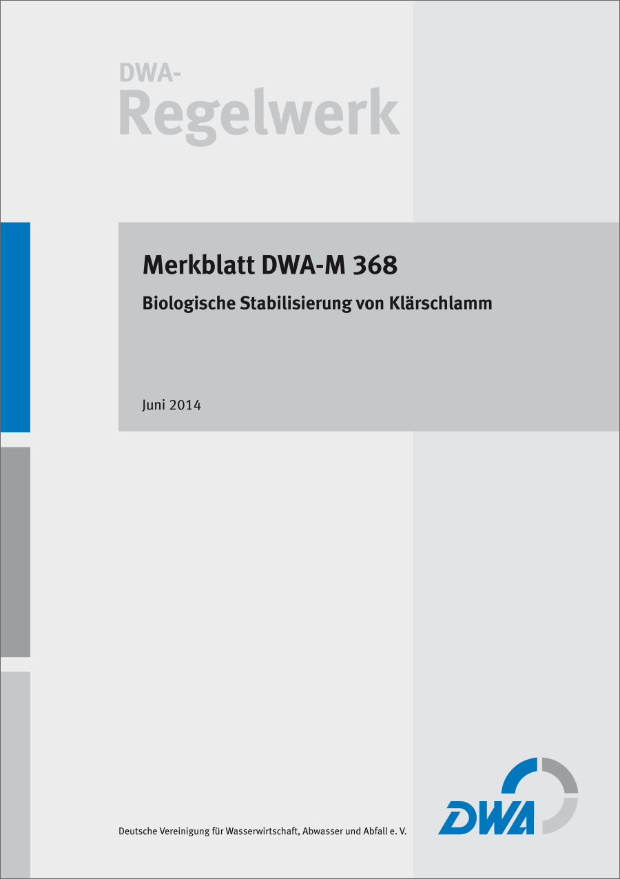DWA-M 368 -Biologische Stabilisierung von Klärschlamm - Juni 2014 DWA-M 368 -Biologische Stabilisierung von Klärschlamm - Juni 2014