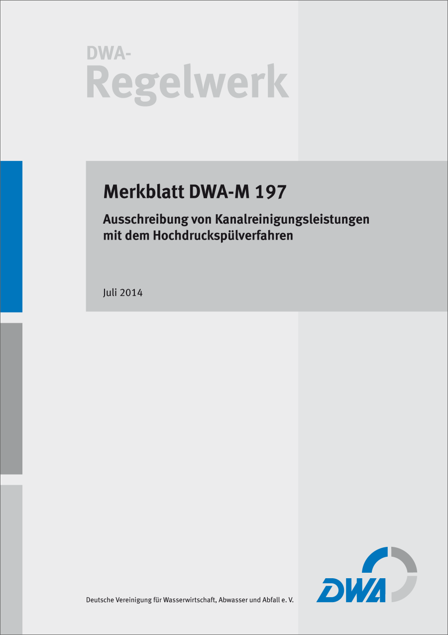 DWA-M 197 -Ausschreibung von Kanalreinigungsleistungen mit dem Hochdruckspülverfahren - Juli 2014; Stand: korrigierte Fassung November 2016