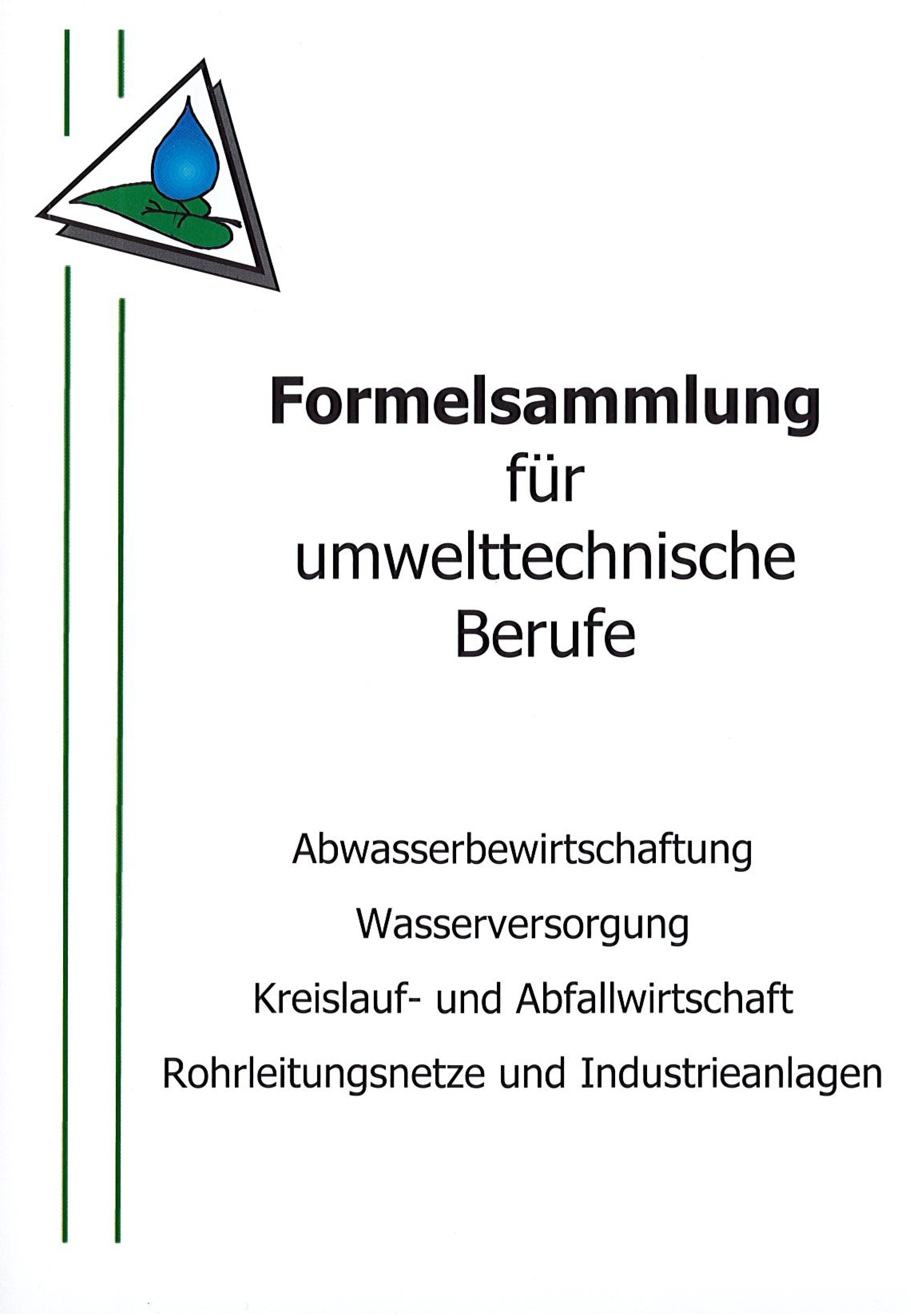 Formelsammlung für umwelttechnische Berufe - Abwassertechnik; Wasserversorgungstechnik; Kreislauf- und Abfallwirtschaft; Rohr-, Kanal- und Industrieservice - 15. Auflage 2024