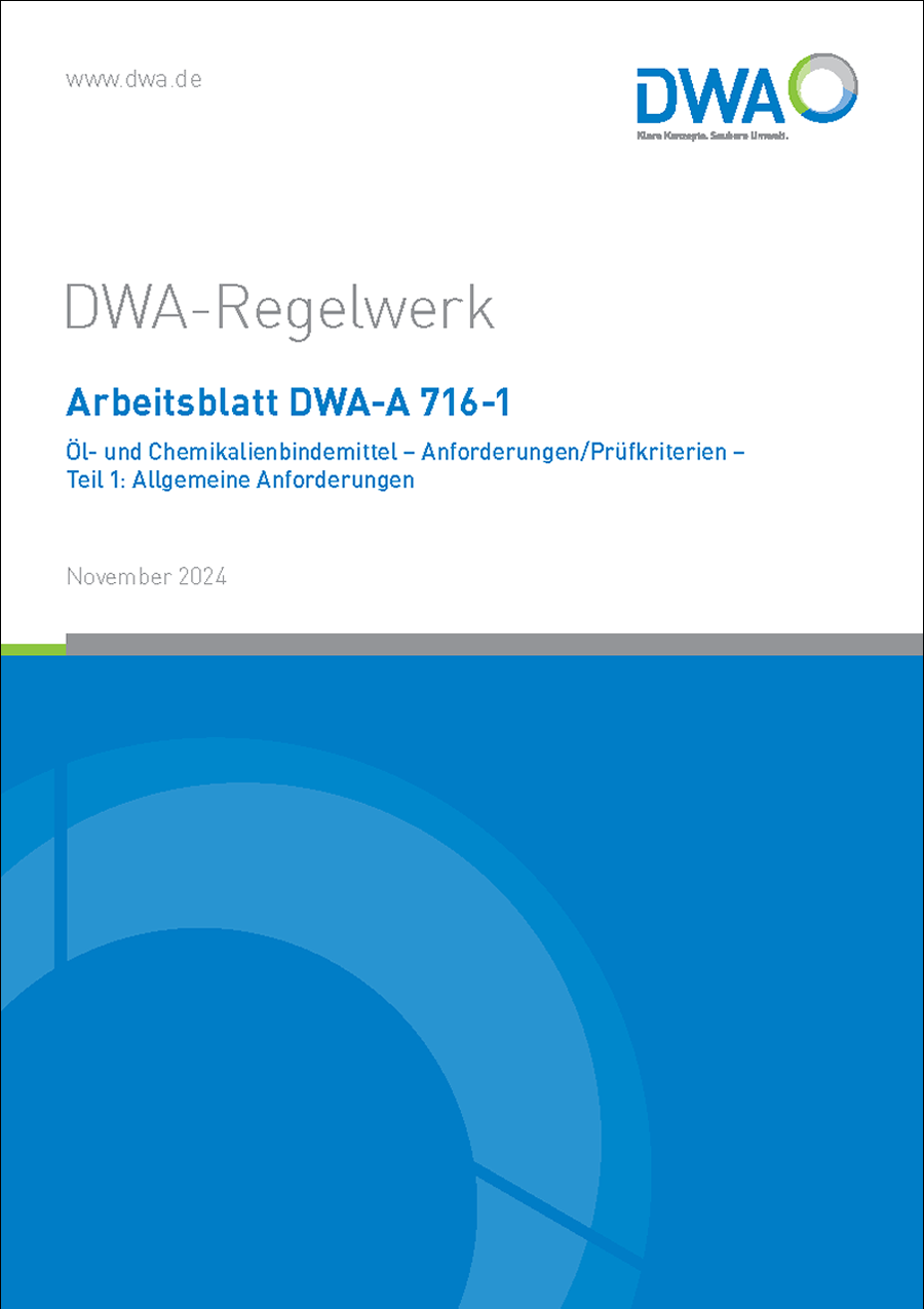 DWA-A 716-1 - Öl- und Chemikalienbindemittel - Anforderungen/Prüfkriterien - Teil 1: Allgemeine Anforderungen - November 2024 DWA-A 716-1 - Öl- und Chemikalienbindemittel - Anforderungen/Prüfkriterien - Teil 1: Allgemeine Anforderungen - November 2024