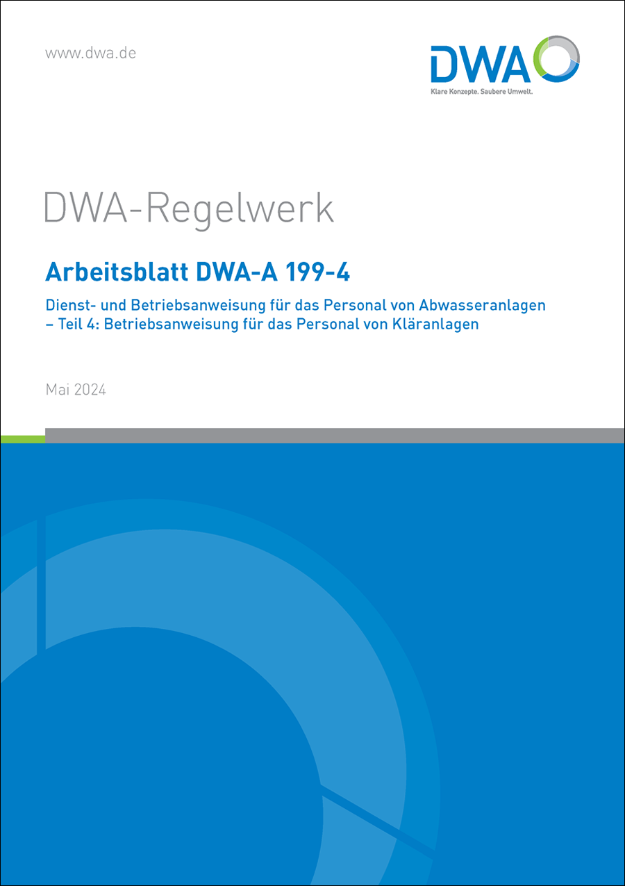 Arbeitsblatt DWA-A 199-4 - Dienst- und Betriebsanweisung für das Personal von Abwasseranlagen - Teil 4: Betriebsanweisung für das Personal von Kläranlagen - Mai 2024