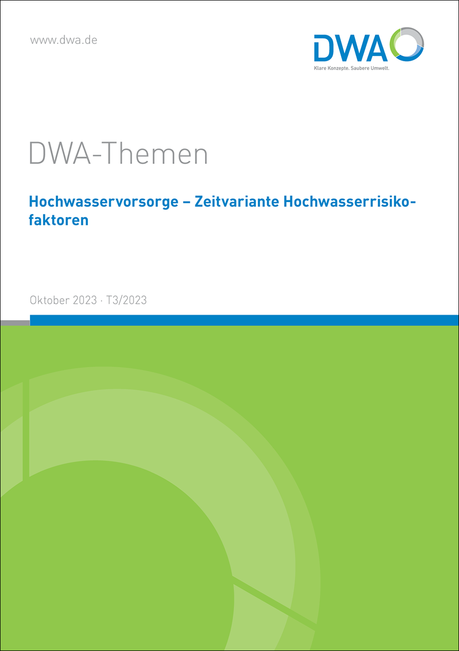 DWA-Themen T3/2023 - Hochwasservorsorge - Zeitvariante Hochwasserrisikofaktoren - Oktober 2023