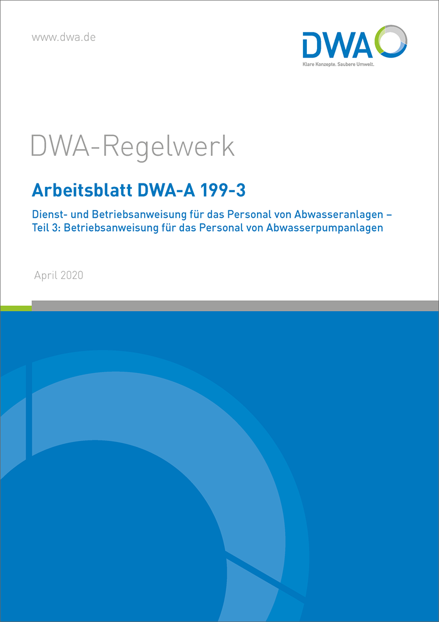 DWA-A 199-3 - Dienst- u. Betriebsanweisung für das Personal von Abwasseranlagen, Teil 3: Betriebsanweisung für das Personal von Abwasserpumpanlagen - April 2020