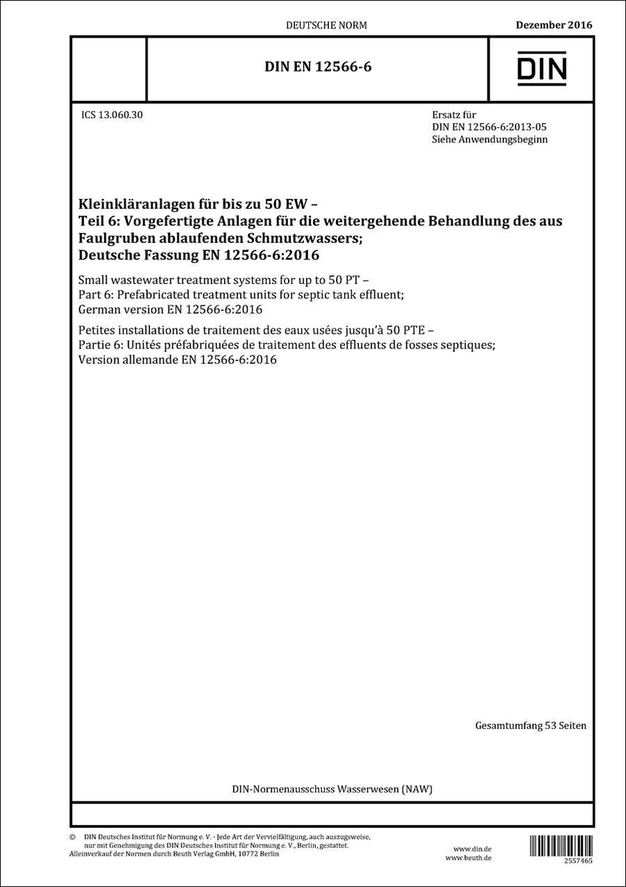 DIN EN 12566-6 - Kleinkläranlagen für bis zu 50 Einwohnerwerte (EW), Teil 6: Vorgefertigte Anlagen für die weitergehende Behandlung des aus Faulgruben ablaufenden Schmutzwassers - Dezember 2016 DIN EN 12566-6 - Kleinkläranlagen für bis zu 50 Einwohnerwerte (EW), Teil 6: Vorgefertigte Anlagen für die weitergehende Behandlung des aus Faulgruben ablaufenden Schmutzwassers - Dezember 2016