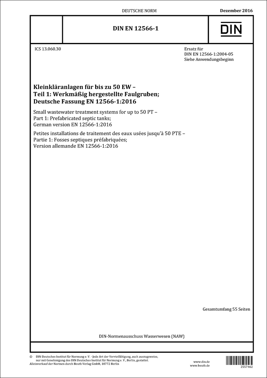DIN EN 12566-1 - Kleinkläranlagen für bis zu 50 Enwohnerwerte (EW) - Teil 1: Werkmäßig hergestellte Faulgruben - Dezember 2016 DIN EN 12566-1 - Kleinkläranlagen für bis zu 50 Enwohnerwerte (EW) - Teil 1: Werkmäßig hergestellte Faulgruben - Dezember 2016