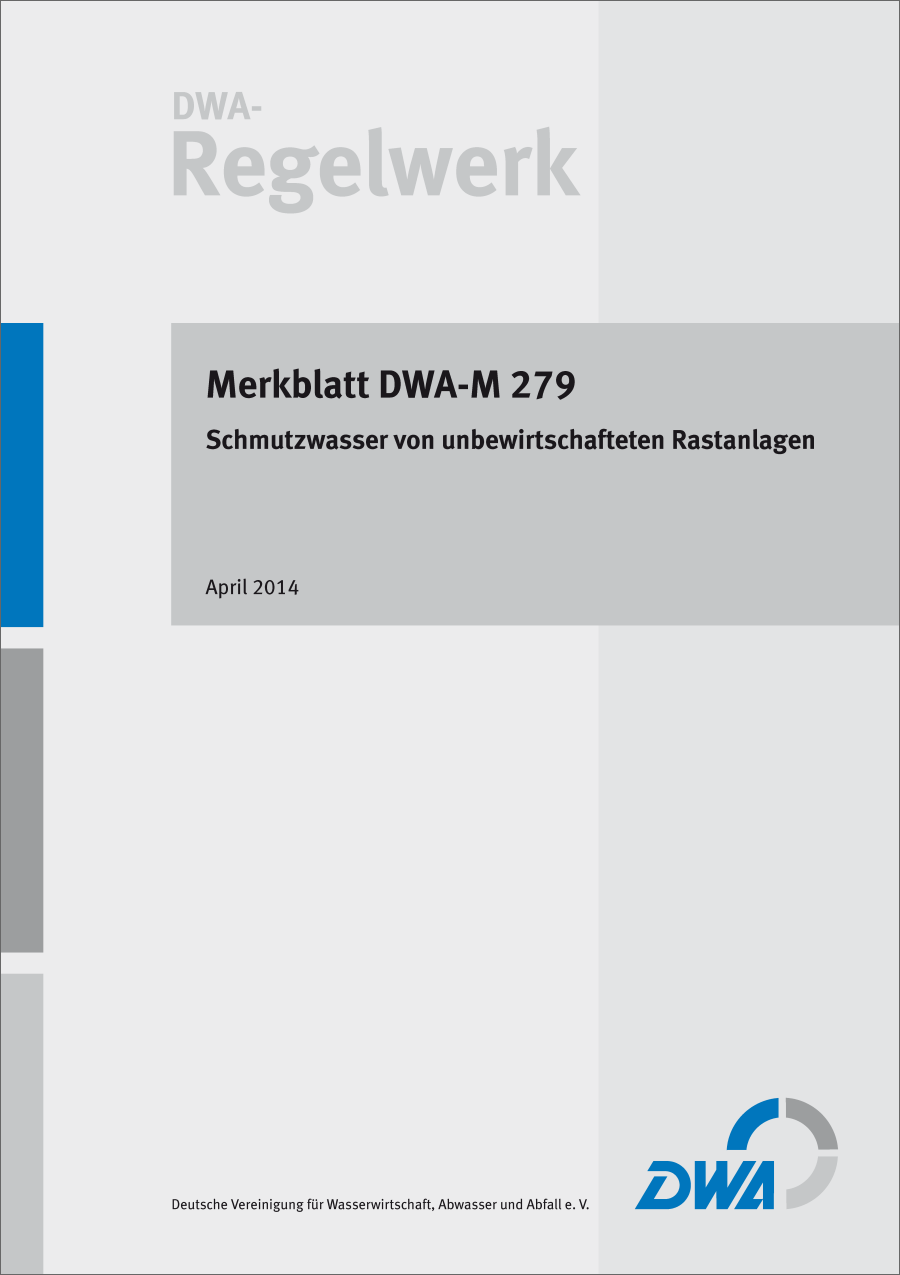 DWA-M 279 - Schmutzwasser von unbewirtschafteten Rastanlagen - April 2014; fachlich auf Aktualität geprüft 2019 DWA-M 279 - Schmutzwasser von unbewirtschafteten Rastanlagen - April 2014; fachlich auf Aktualität geprüft 2019