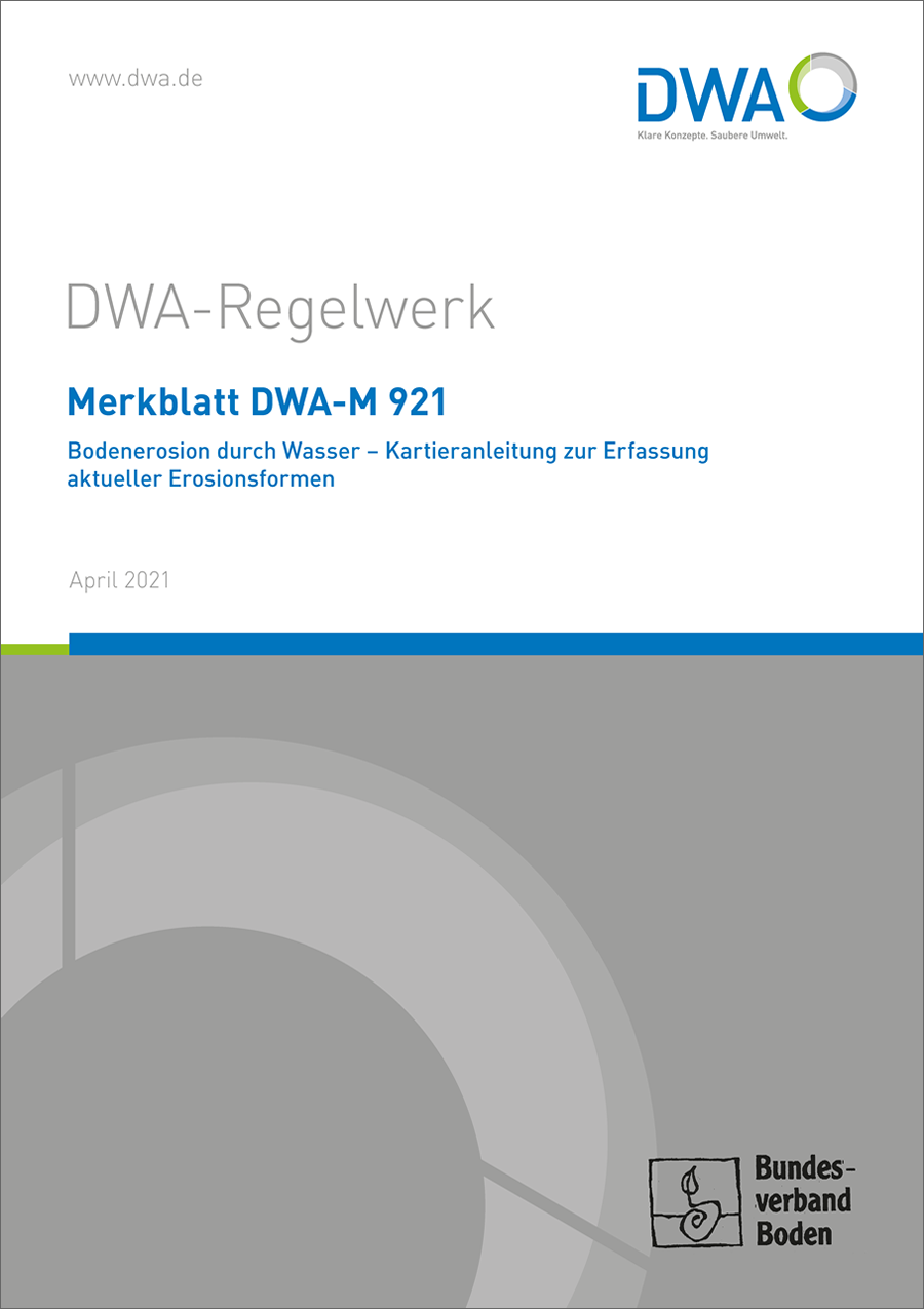 DWA-M 921 - Bodenerosion durch Wasser - Kartieranleitung zur Erfassung aktueller Erosionsformen - April 2021