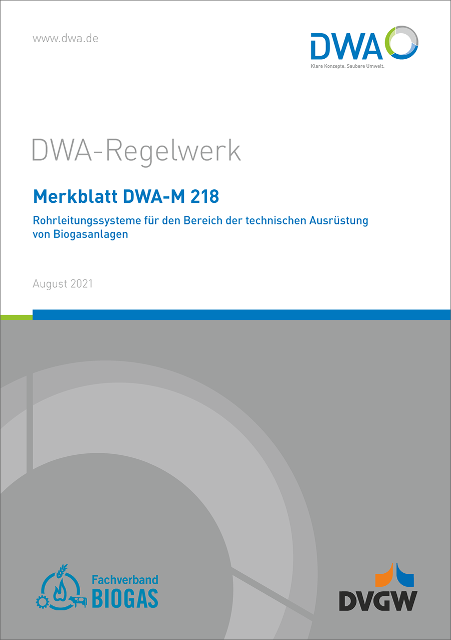 DWA-M 218 - Rohrleitungssysteme für den Bereich der technischen Ausrüstung von Biogasanlagen - August 2021 DWA-M 218 - Rohrleitungssysteme für den Bereich der technischen Ausrüstung von Biogasanlagen - August 2021