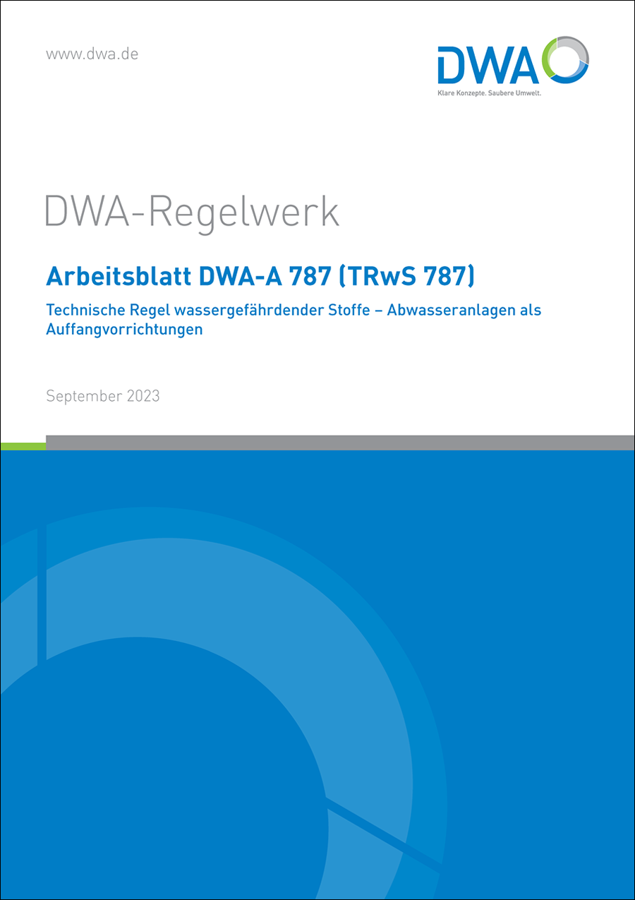 DWA-A 787 - Technische Regel wassergefährdender Stoffe – Abwasseranlagen als Auffangvorrichtung  - September 2023
