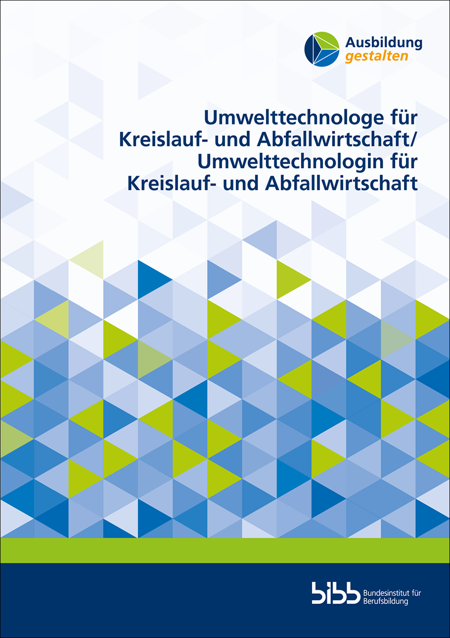 Ausbildung gestalten: Umwelttechnologe für Kreislauf- und Abfallwirtschaft/Umwelttechnologin für Kreislauf- und Abfallwirtschaft - März 2024 Ausbildung gestalten: Umwelttechnologe für Kreislauf- und Abfallwirtschaft/Umwelttechnologin für Kreislauf- und Abfallwirtschaft - März 2024