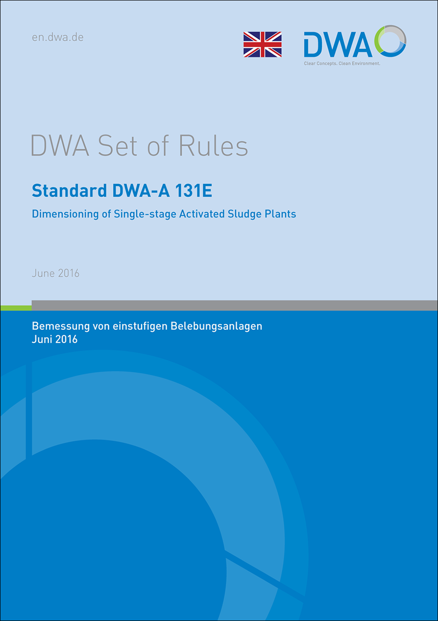 DWA-A 131E - Dimensioning of Single-stage Activated Sludge Plants - June 2016 (translation May 2022) DWA-A 131E - Dimensioning of Single-stage Activated Sludge Plants - June 2016 (translation May 2022)