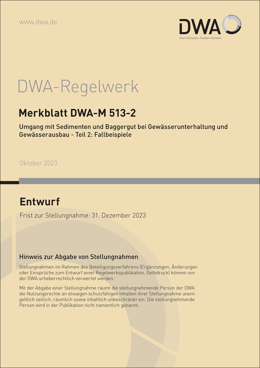 DWA-M 513-2 - Umgang mit Sedimenten und Baggergut bei Gewässerunterhaltung und Gewässerausbau - Teil 2: Fallbeispiele - Entwurf Oktober 2023