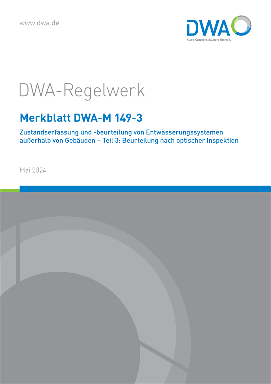DWA-M 149-3 - Zustandserfassung und -beurteilung von Entwässerungssystemen außerhalb von Gebäuden - Teil 3: Beurteilung nach optischer Inspektion - Mai 2024