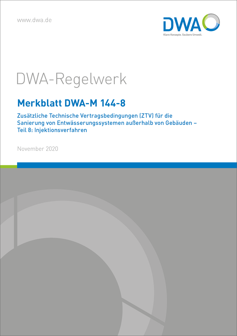 DWA-M 144-8 - Zusätzliche Technische Vertragsbedingungen (ZTV) für die Sanierung von Entwässerungssystemen außerhalb von Gebäuden - Teil 8: Injektionsverfahren - November 2020