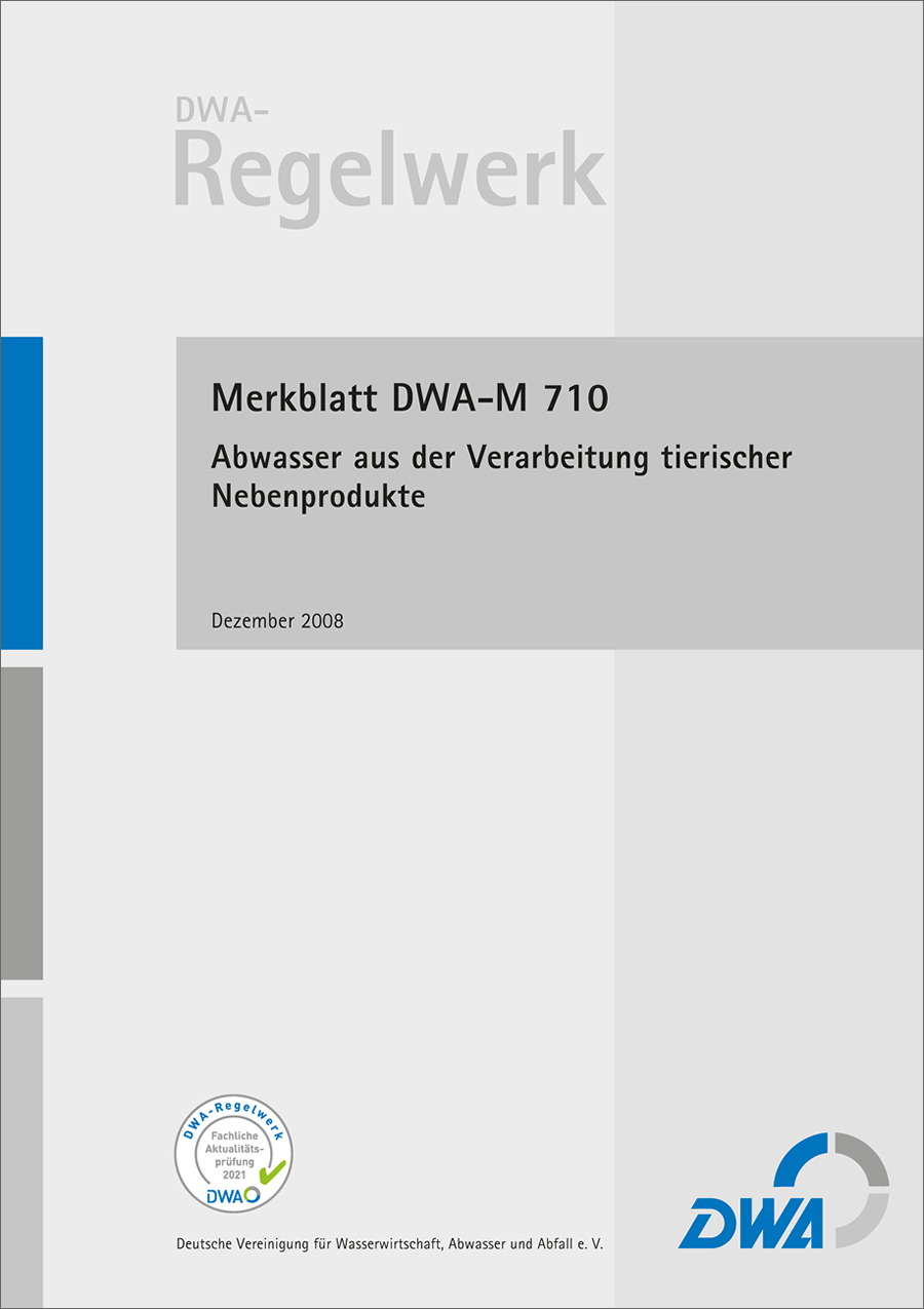 DWA-M 710 - Abwasser aus der Verarbeitung tierischer Nebenprodukte - Dezember 2008 - fachlich auf Aktualität geprüft 2021 DWA-M 710 - Abwasser aus der Verarbeitung tierischer Nebenprodukte - Dezember 2008 - fachlich auf Aktualität geprüft 2021