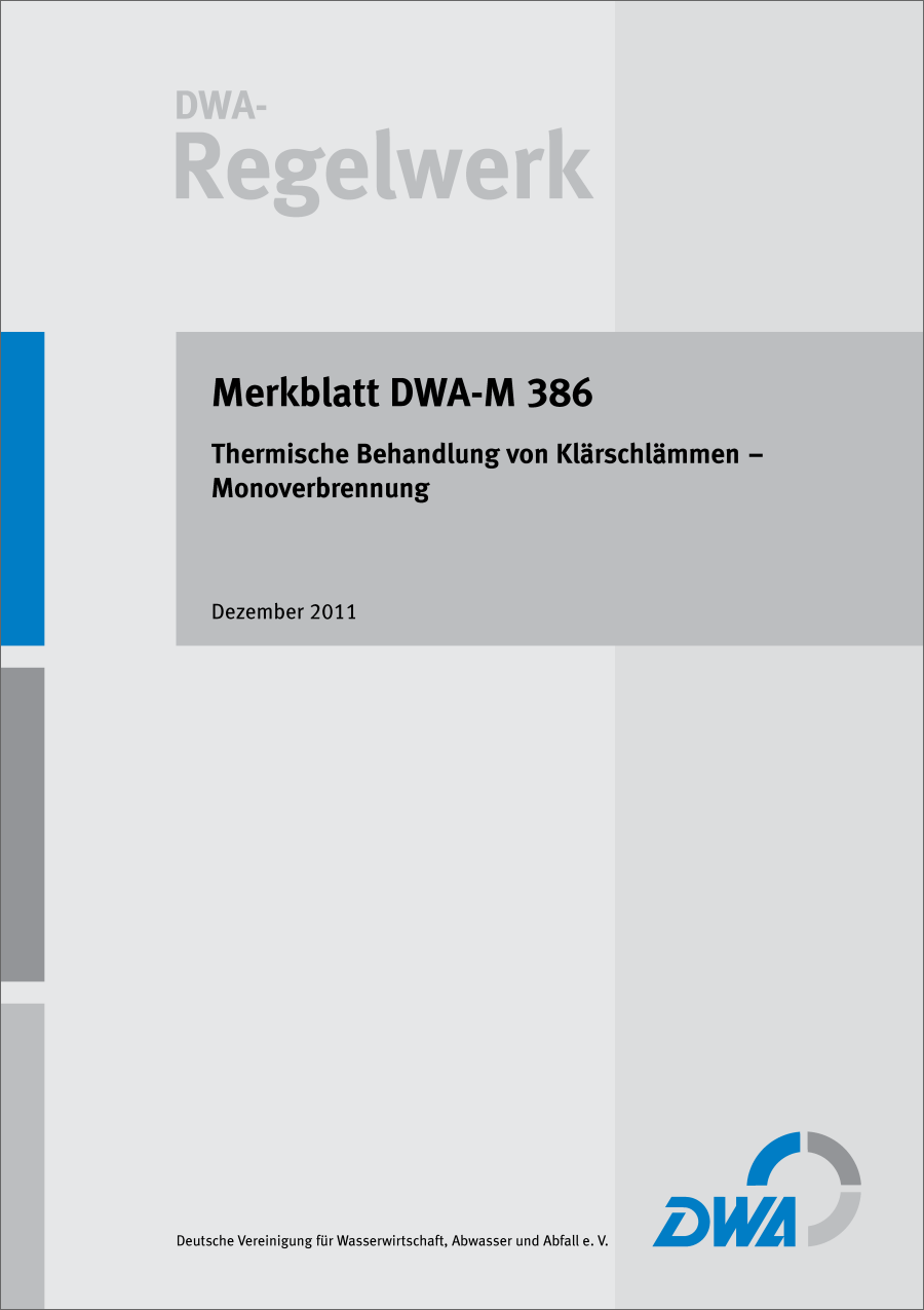 DWA-M 386 - Thermische Behandlung von Klärschlämmen - Monoverbrennung - Dezember 2011 DWA-M 386 - Thermische Behandlung von Klärschlämmen - Monoverbrennung - Dezember 2011