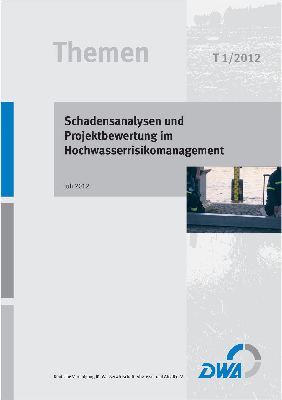 DWA-Themen T1/2012 - Schadensanalysen und Projektbewertung im Hochwasserrisikomanagement  - Juli 2012