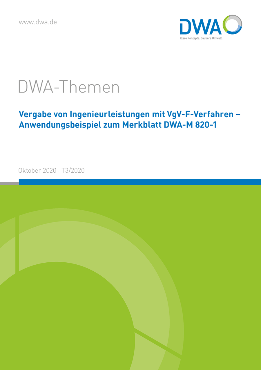 DWA-Themen T3/2020 - Vergabe von Ingenieurleistungen mit VgV-F-Verfahren - Anwendungsbeispiel zum Merkblatt DWA-M 820-1 - Oktober 2020