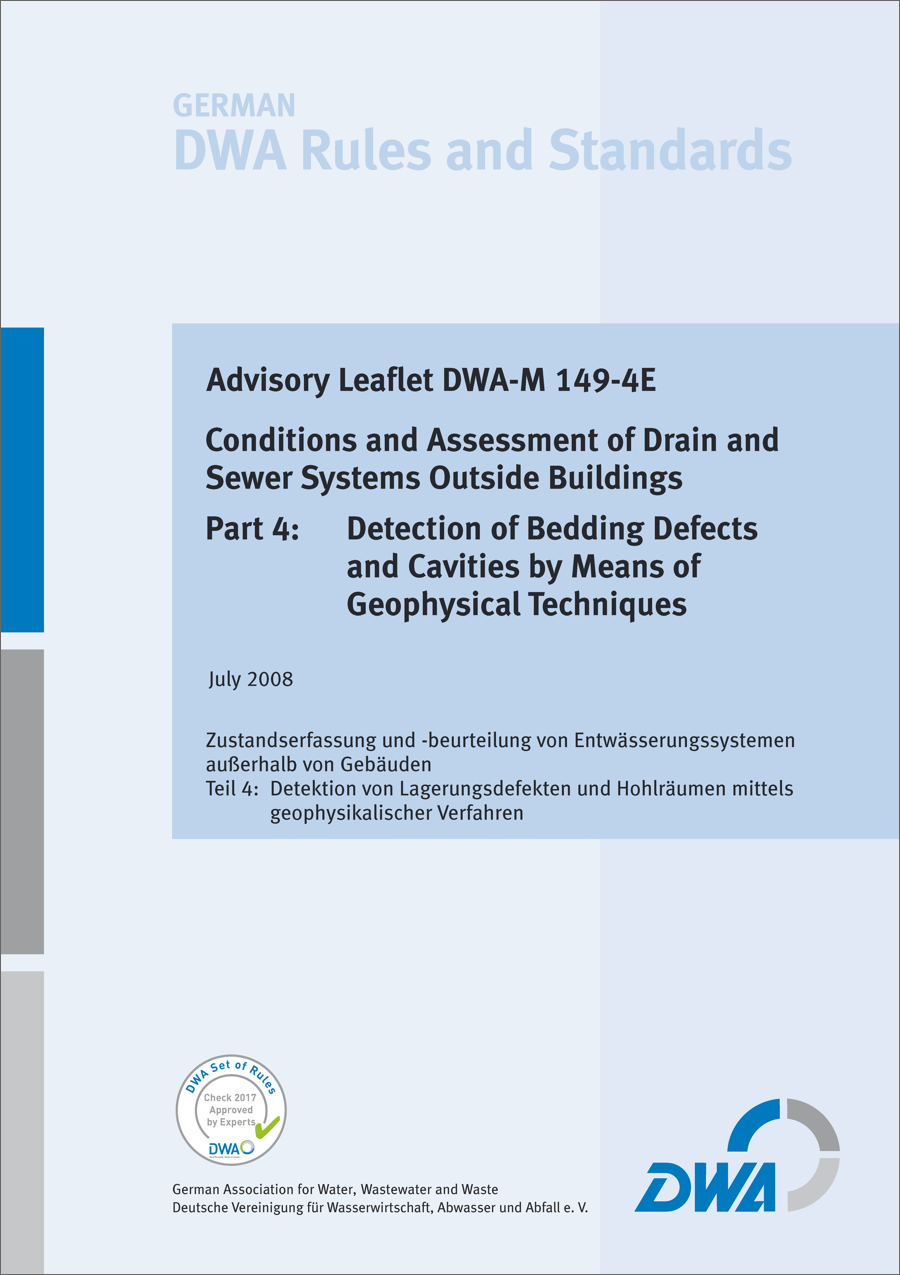 Guideline DWA-M 149-4E -Conditions and Assessment of Drain and Sewer Systems Outside Buildings - Part 4: Detection of Bedding Defects and Cavities by Means of Geographical Techniques - July 2008; check 2017 approved by experts