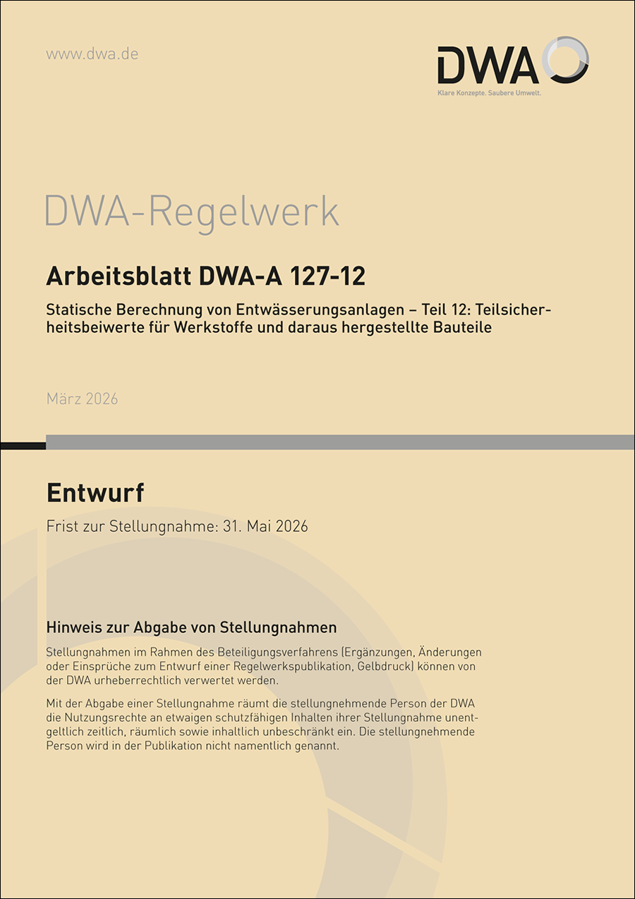 DWA-A 127-12 - Statische Berechnung von Entwässerungsanlagen – Teil 12: Teilsicherheitsbeiwerte für Werkstoffe und daraus hergestellte Bauteile - Entwurf März 2026