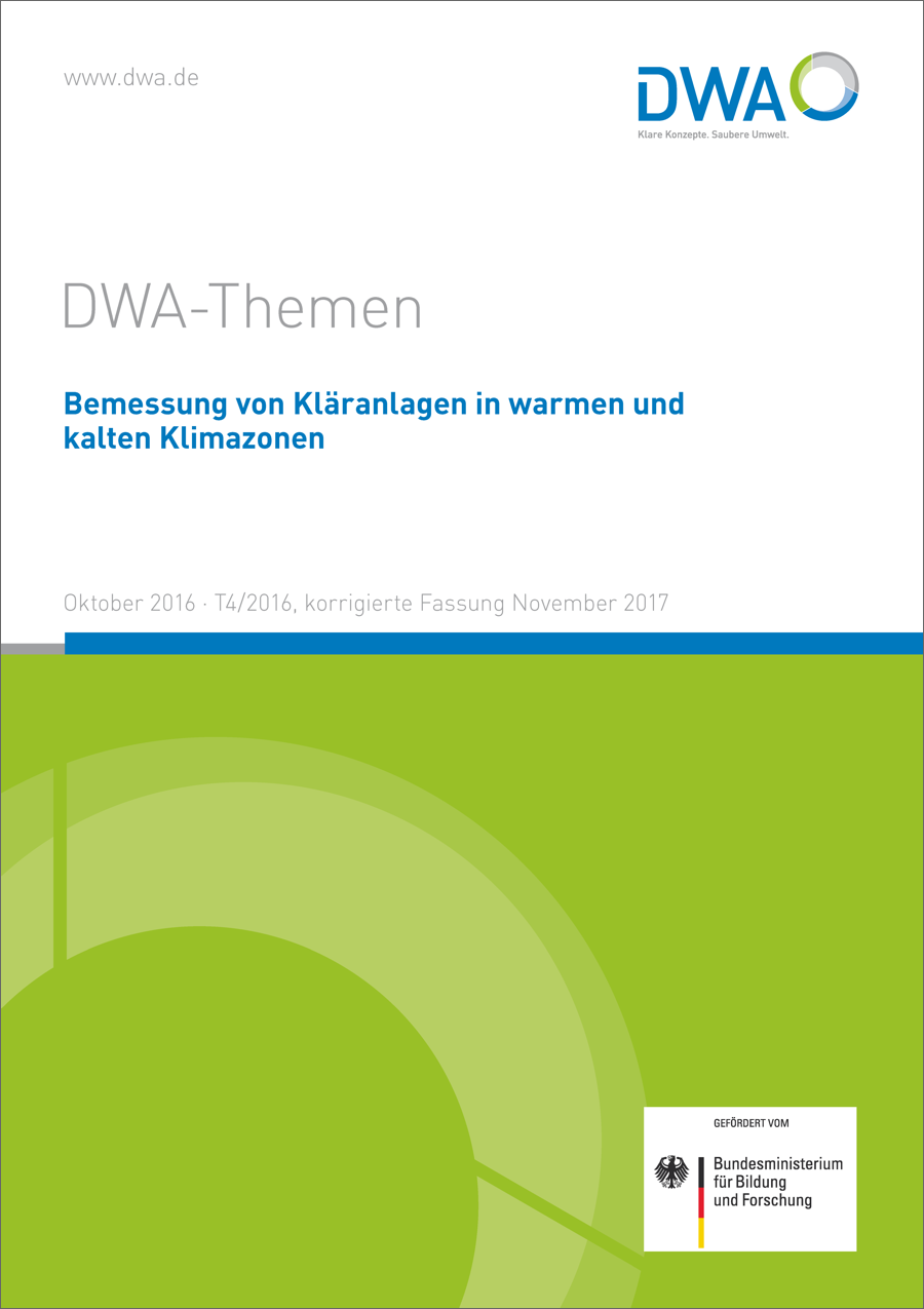 DWA-Themen T4/2016 - Bemessung von Kläranlagen in warmen und kalten Klimazonen (EXPOVAL) - Oktober 2016 DWA-Themen T4/2016 - Bemessung von Kläranlagen in warmen und kalten Klimazonen (EXPOVAL) - Oktober 2016