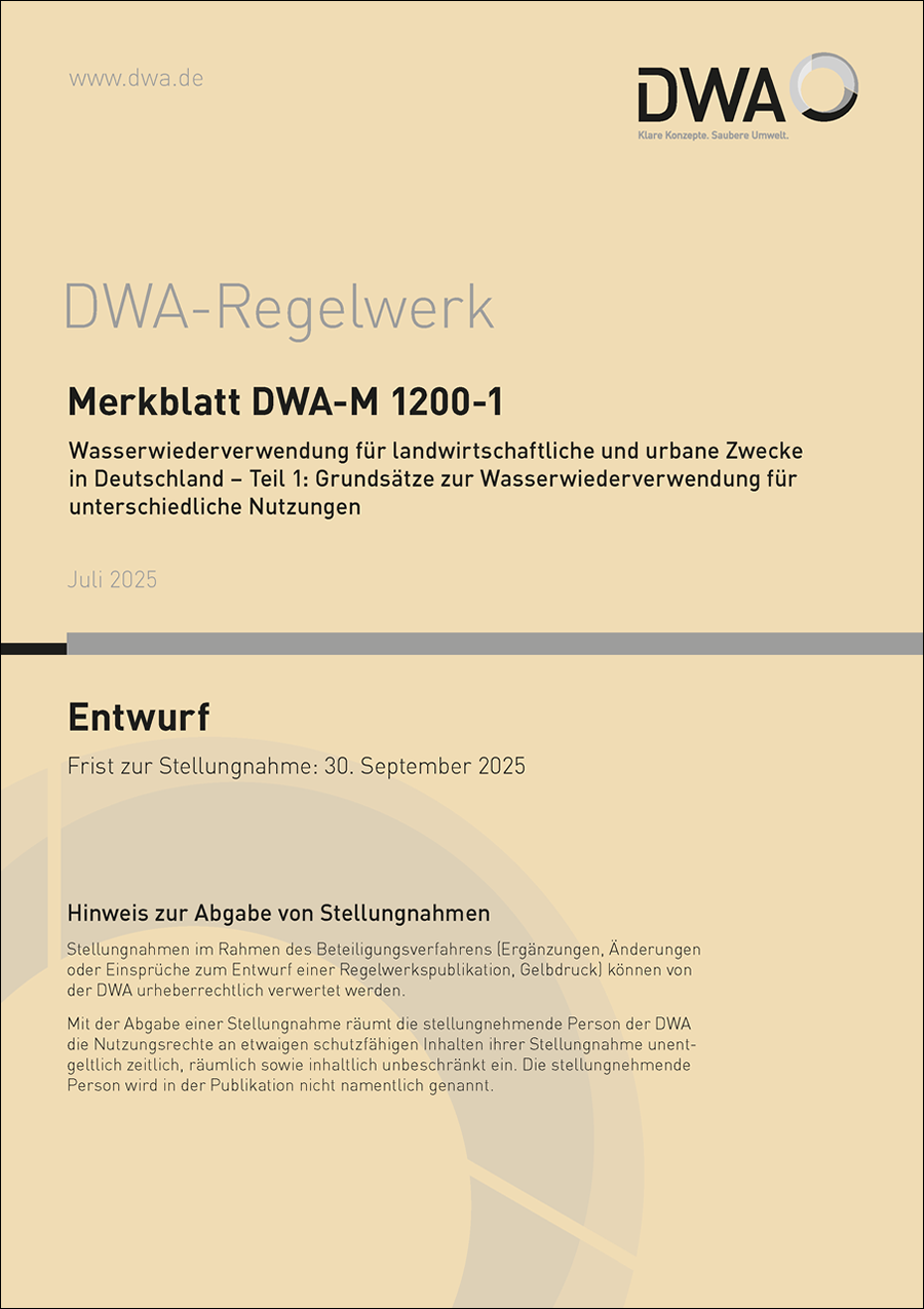 DWA-M 1200-1 - Wasserwiederverwendung für landwirtschaftliche und urbane Zwecke in Deutschland – Teil 1: Grundsätze zur Wasserwiederverwendung für unterschiedliche Nutzungen - Entwurf Juli 2025