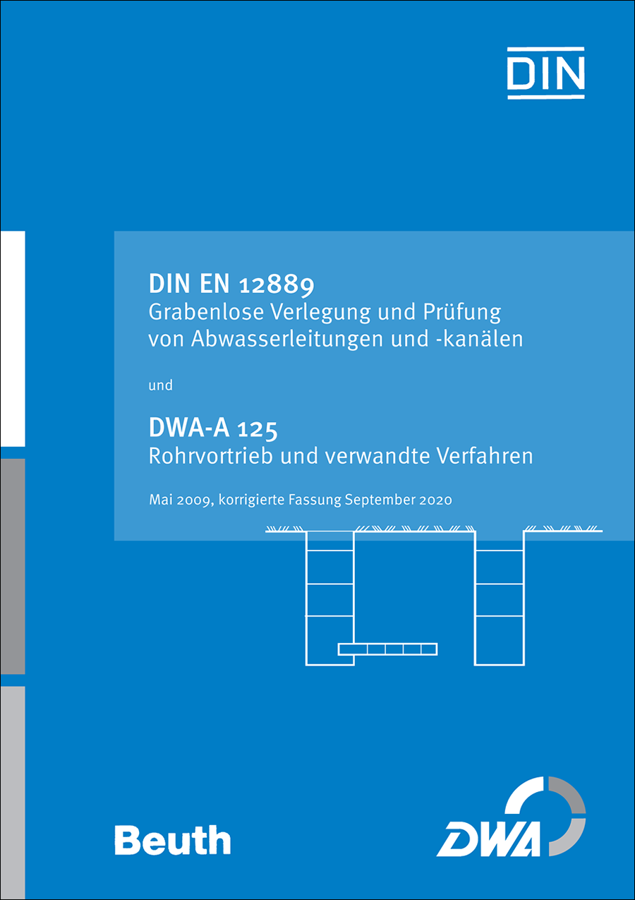 Gemeinschaftspublikation DIN EN 12889/DWA-A 125 - Grabenlose Verlegung und Prüfung von Abwasserleitungen und -kanälen/Rohrvortrieb und verwandte Verfahren - Mai 2009; Stand: korrigierte Fassung September 2020