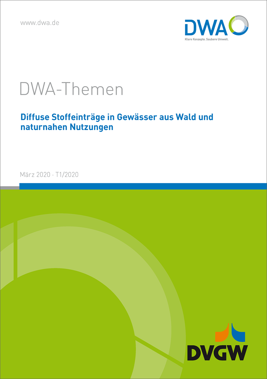 DWA-Themen T1/2020 - Diffuse Stoffeinträge in Gewässer aus Wald und naturnahen Nutzungen - März 2020
