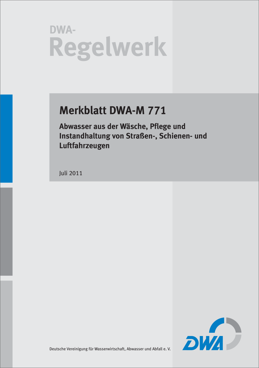 DWA-M 771 - Abwasser aus der Wäsche, Pflege und Instandhaltung von Straßen-, Schienen- und Luftfahrzeugen - Juli 2011