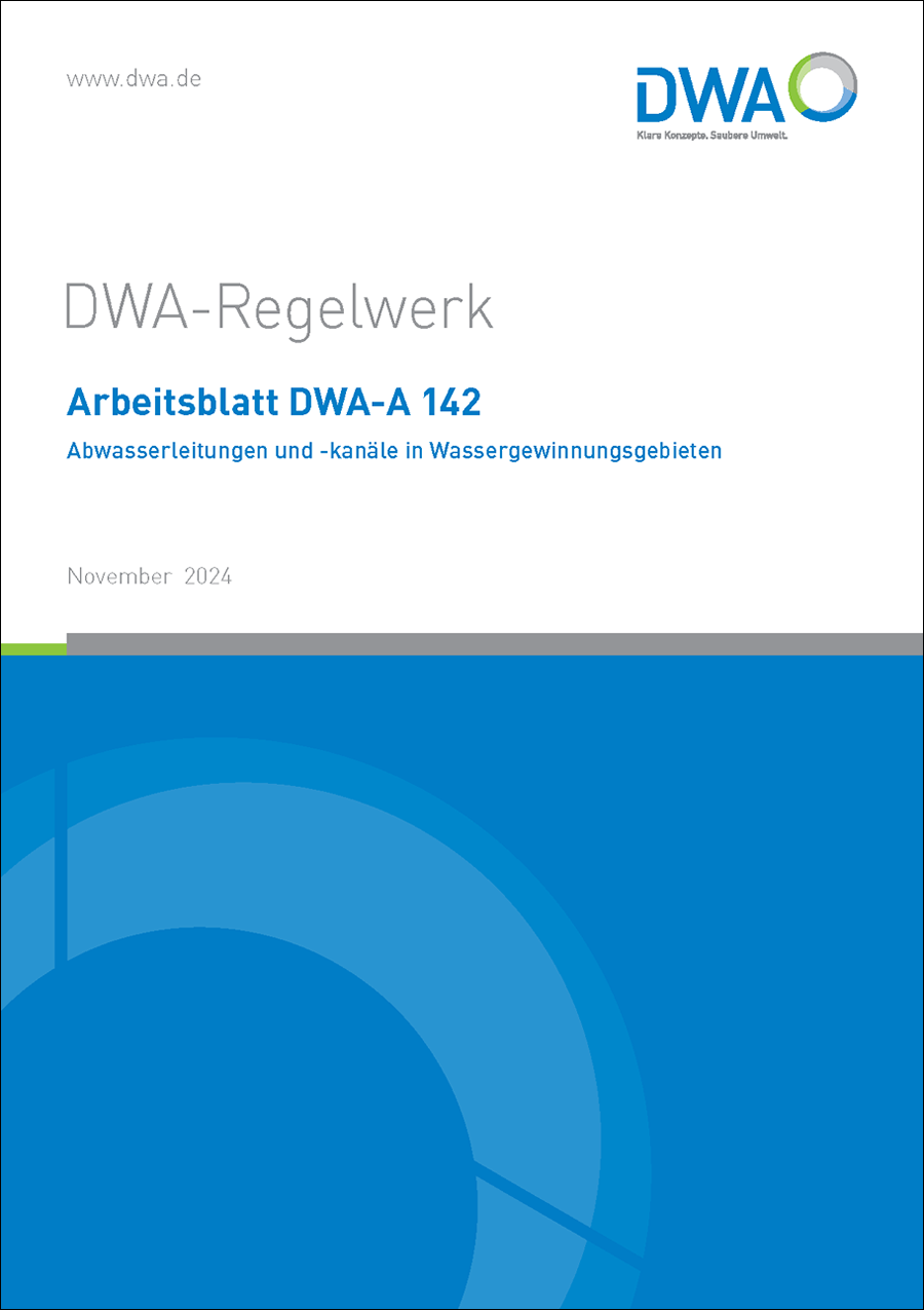 DWA-A 142 - Abwasserleitungen und -kanäle in Wassergewinnungsgebieten - November 2024