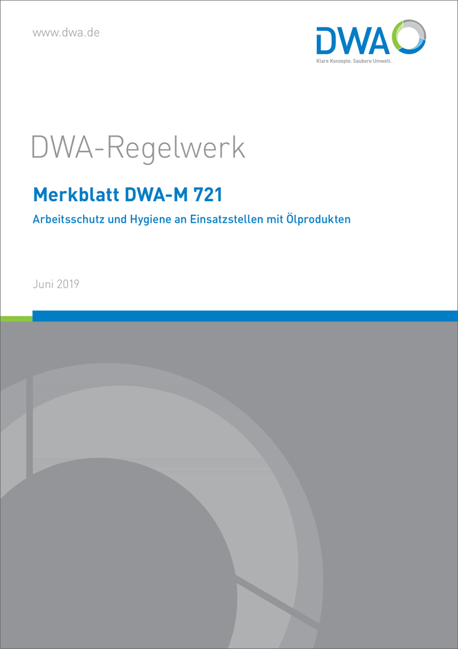 DWA-M 721 - Arbeitsschutz und Hygiene an Einsatzstellen mit Ölprodukten - Juni 2019